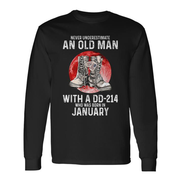 Never Underestimate An Old Man With A Dd214 Born In January Long Sleeve T-Shirt