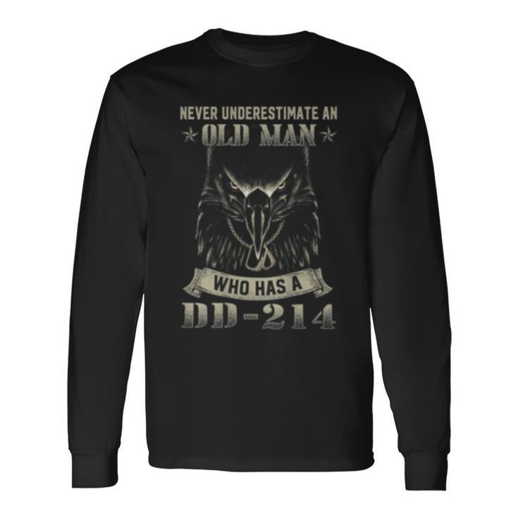 Never Underestimate An Old Man Who Has A Dd214 Long Sleeve T-Shirt T-Shirt