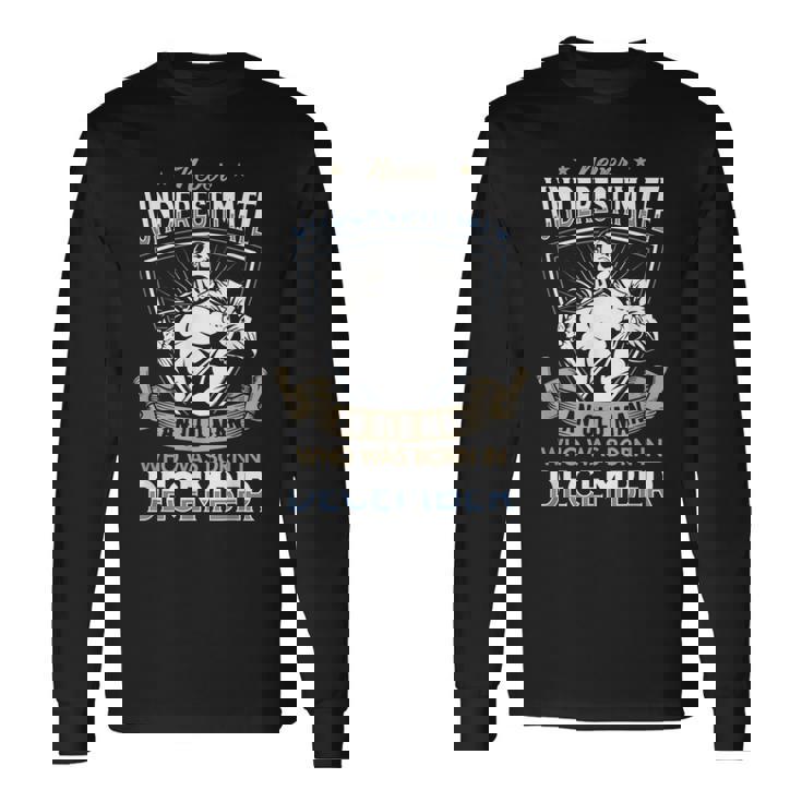 Never Underestimate An Old Man December Stronger Old Man Long Sleeve T-Shirt