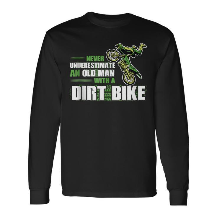 Never Underestimate An Old Man With A Dirt Bike Dirt Bikes Long Sleeve T-Shirt