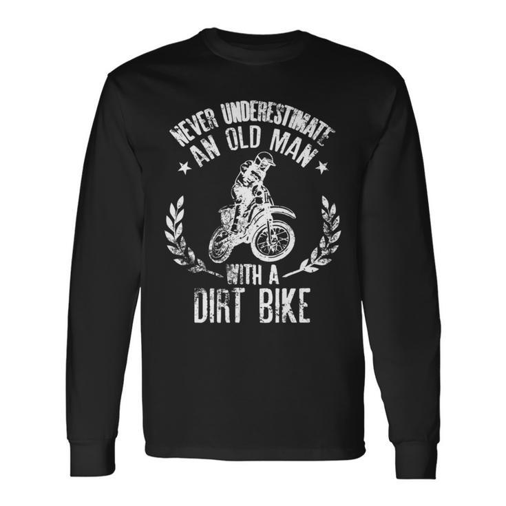 Never Underestimate An Old Man With A Dirt Bike For Grandpas Long Sleeve T-Shirt