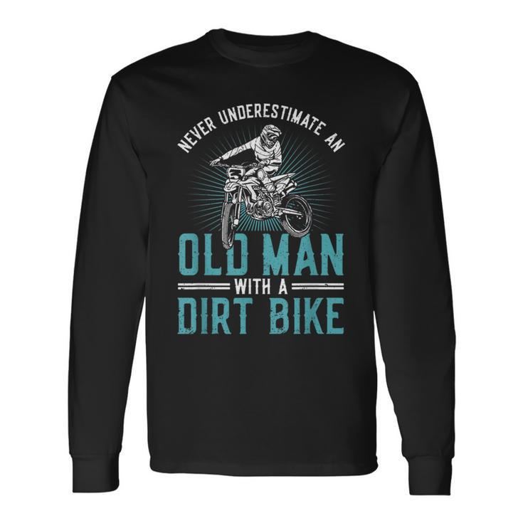 Never Underestimate An Old Man With A Dirt Bike Motocross Long Sleeve T-Shirt