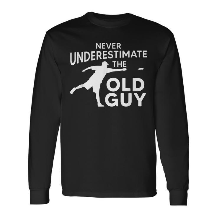 Never Underestimate An Old Man Disc Golf Best Long Sleeve T-Shirt Gifts ideas