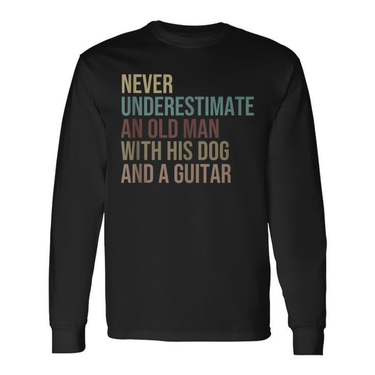 Never Underestimate An Old Man With His Dog And A Guitar Long Sleeve T-Shirt
