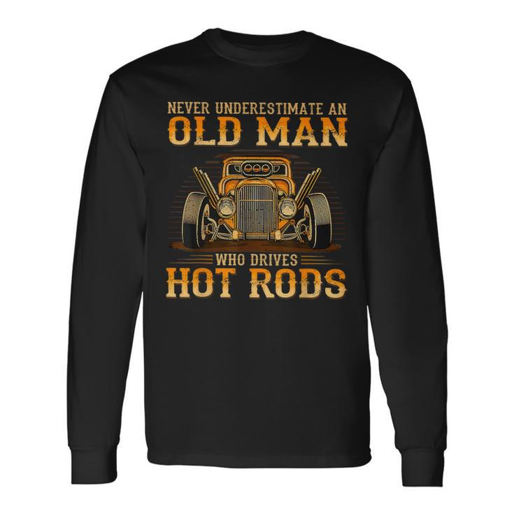 Never Underestimate An Old Man Who Drives Hot Rods Vintage Long Sleeve T-Shirt