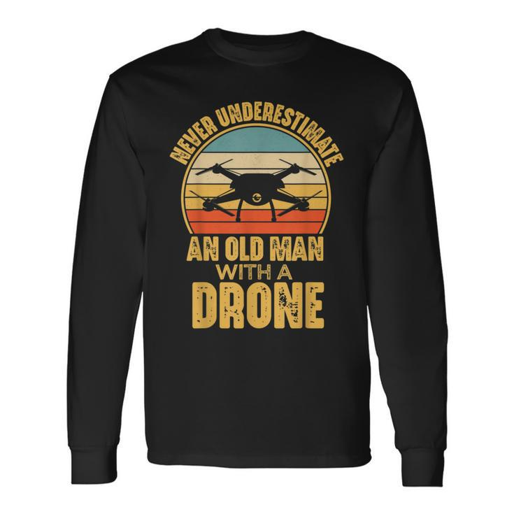 Never Underestimate An Old Man With A Drone Quadcopter Long Sleeve T-Shirt