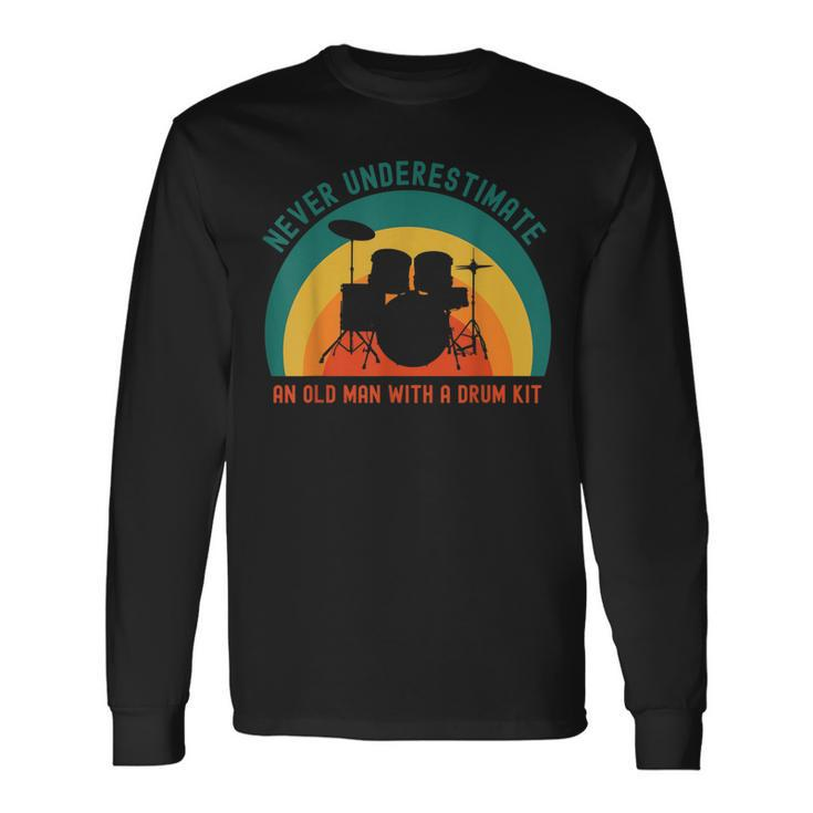 Never Underestimate An Old Man With A Drum Kit Long Sleeve T-Shirt