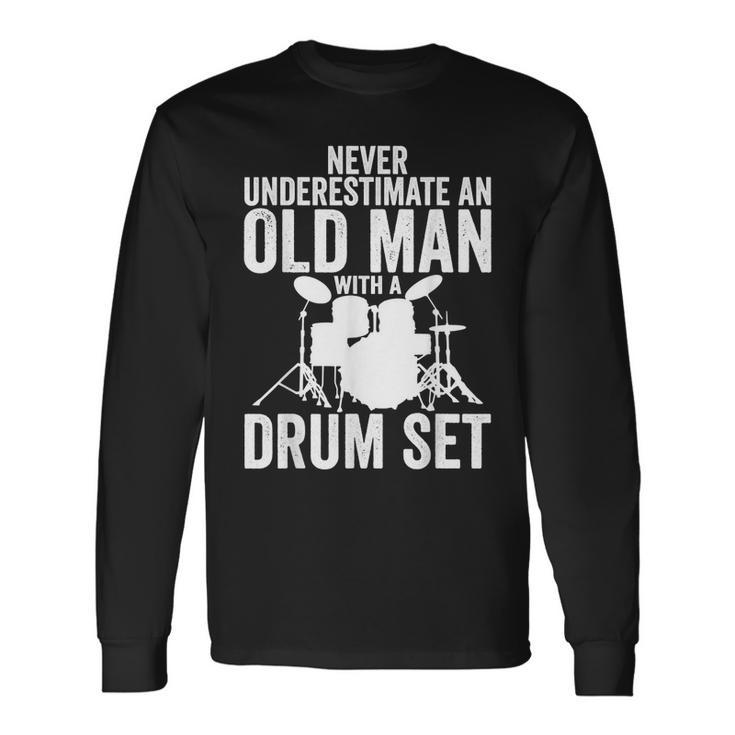 Never Underestimate An Old Man With A Drum Set Dr Long Sleeve T-Shirt