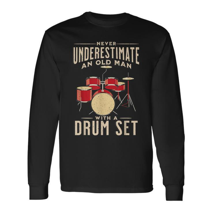 Never Underestimate An Old Man With A Drum Set Musician Old Man Long Sleeve T-Shirt T-Shirt