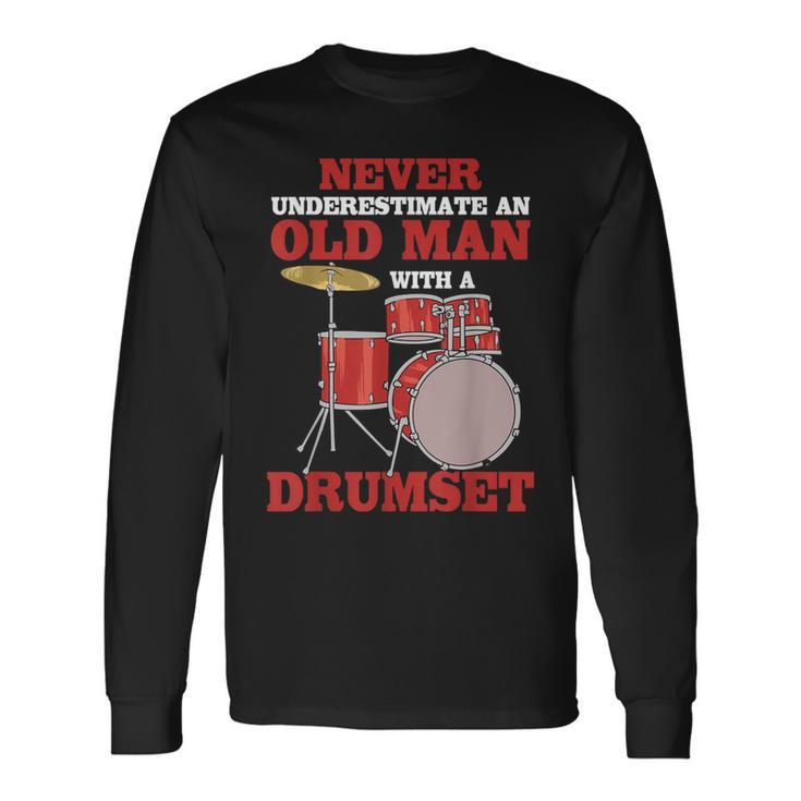 Never Underestimate An Old Man With A Drumset Drum Player Long Sleeve T-Shirt
