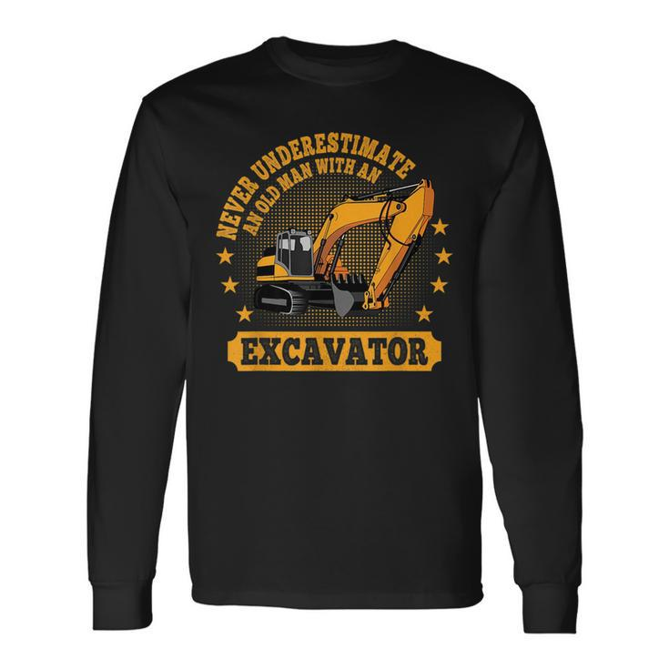 Never Underestimate An Old Man With An Excavator Operator Long Sleeve T-Shirt