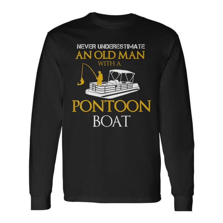 Never Underestimate Old Man Fishing With Pontoon Boat Long Sleeve T-Shirt