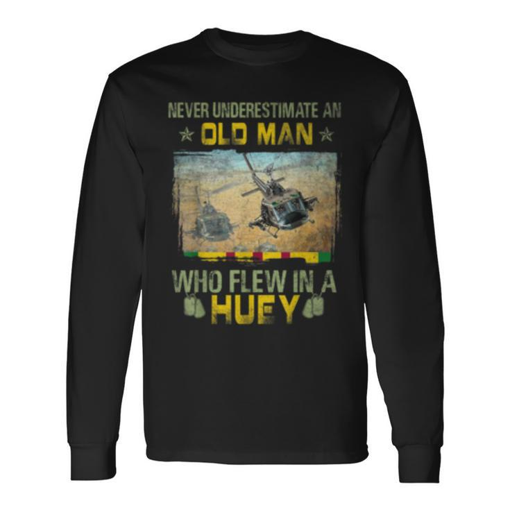 Never Underestimate An Old Man Who Flew In A Huey Long Sleeve T-Shirt T-Shirt