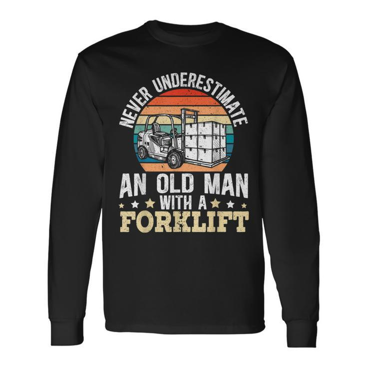 Never Underestimate An Old Man With A Forklift Operator Long Sleeve T-Shirt Gifts ideas