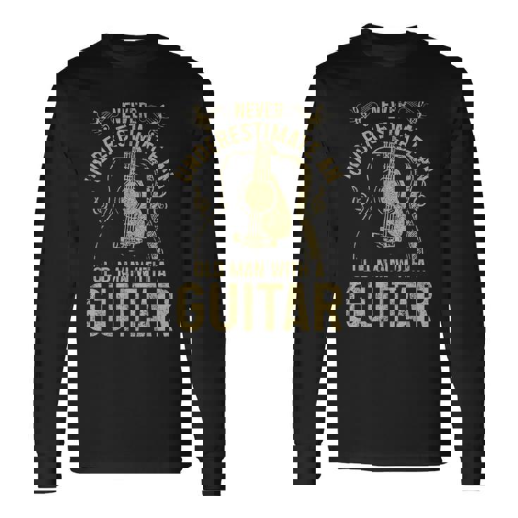 Never Underestimate An Old Man With A Guitar Player Long Sleeve T-Shirt