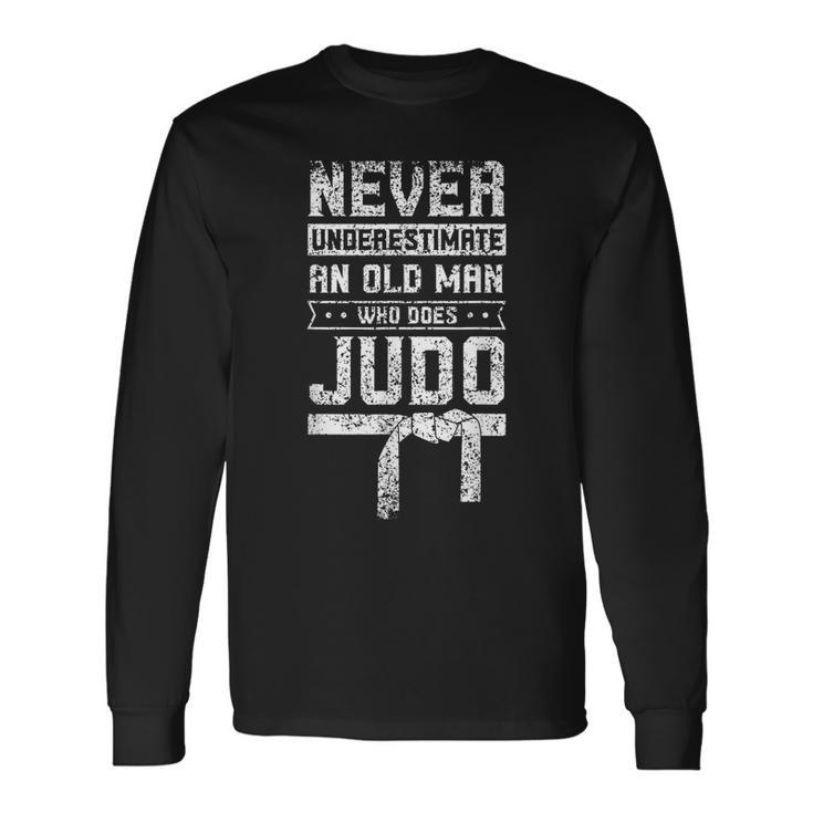 Never Underestimate Old Man Judo Fighter Judoka Martial Arts Old Man Long Sleeve T-Shirt T-Shirt
