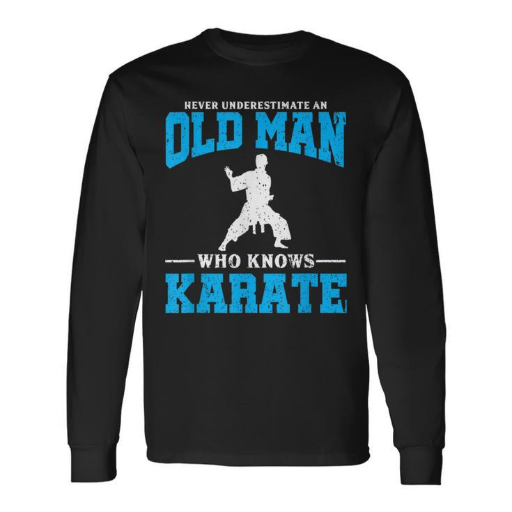 Never Underestimate An Old Man Karate Long Sleeve T-Shirt
