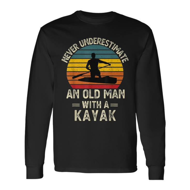 Never Underestimate An Old Man With A Kayak Present Dad Long Sleeve T-Shirt