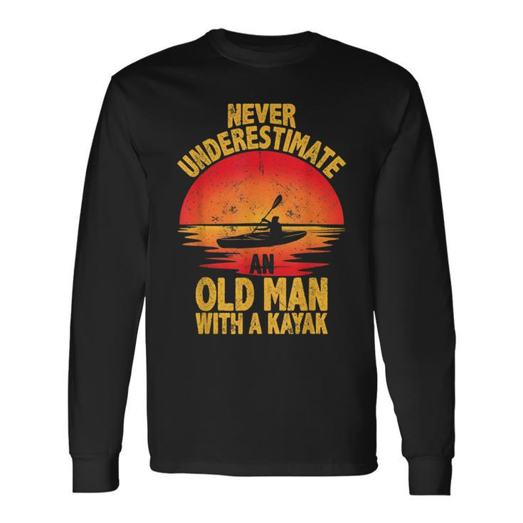 Never Underestimate An Old Man With A Kayak Quote Long Sleeve T-Shirt