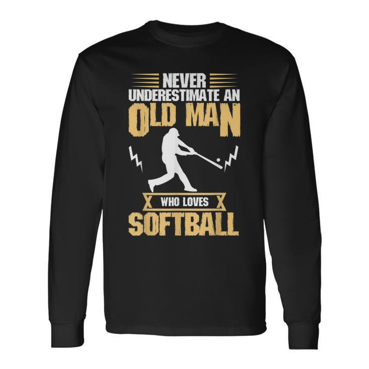 Never Underestimate Old Man Who Love Softball Long Sleeve T-Shirt