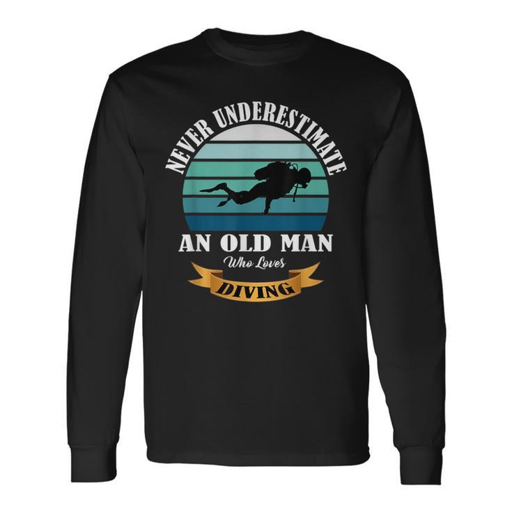 Never Underestimate An Old Man Who Loves Diving Long Sleeve T-Shirt