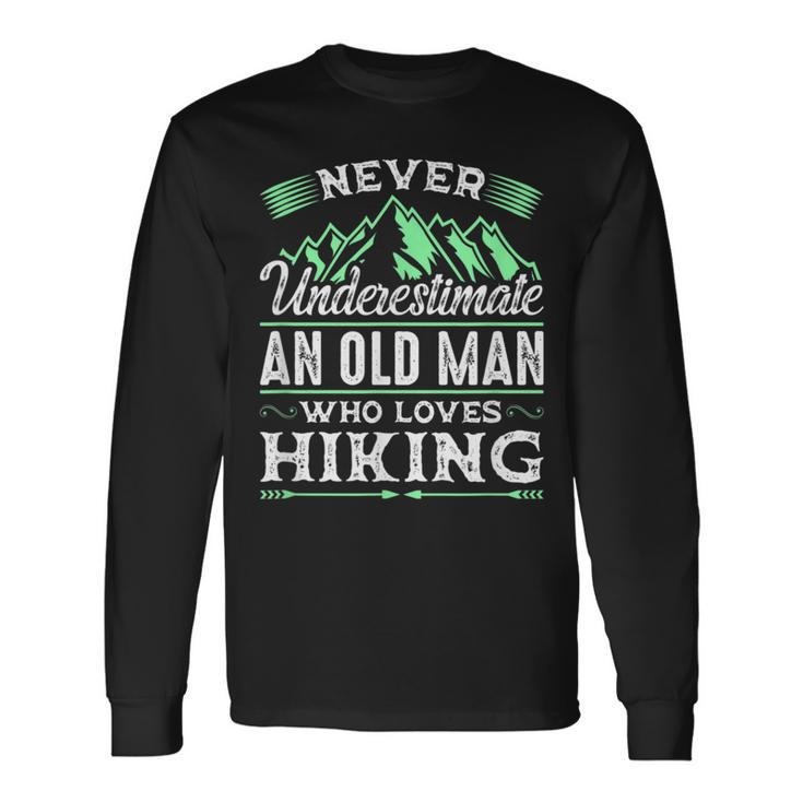 Never Underestimate An Old Man Who Loves Hiking Long Sleeve T-Shirt Gifts ideas