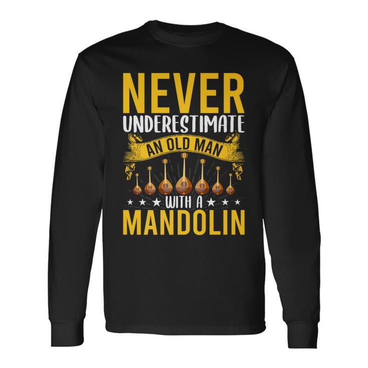 Never Underestimate An Old Man With A Mandolin Long Sleeve T-Shirt