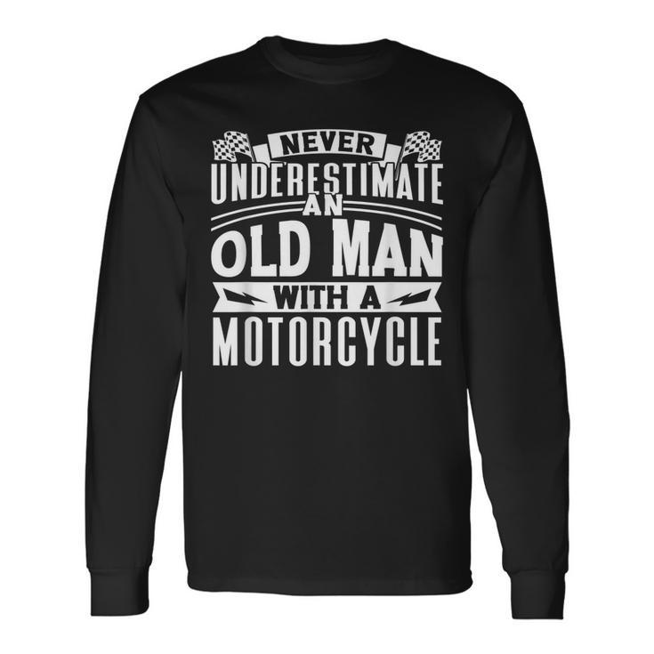 Never Underestimate An Old Man On A Motorcycle Biker Grandpa Grandpa Long Sleeve T-Shirt T-Shirt
