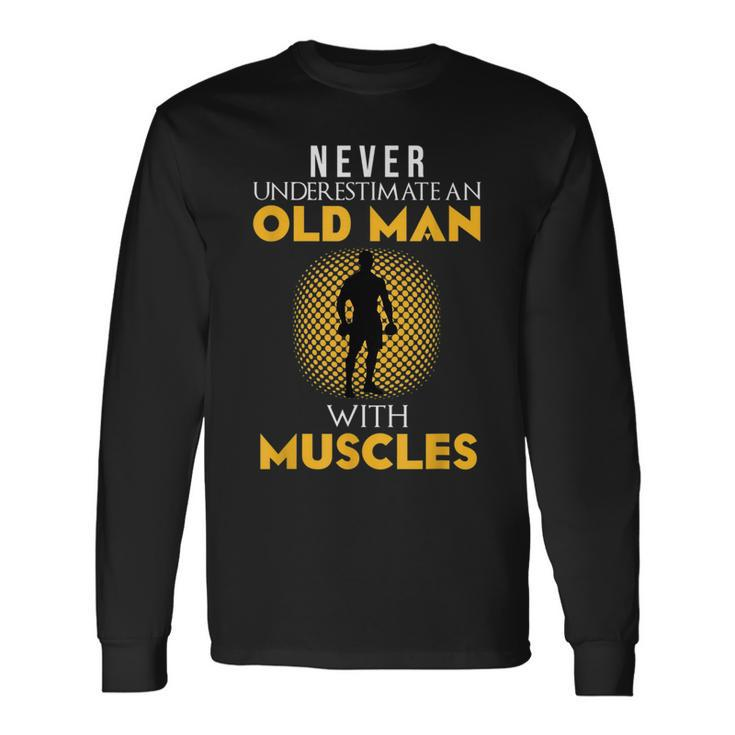 Never Underestimate An Old Man With Muscles Fitness Long Sleeve T-Shirt