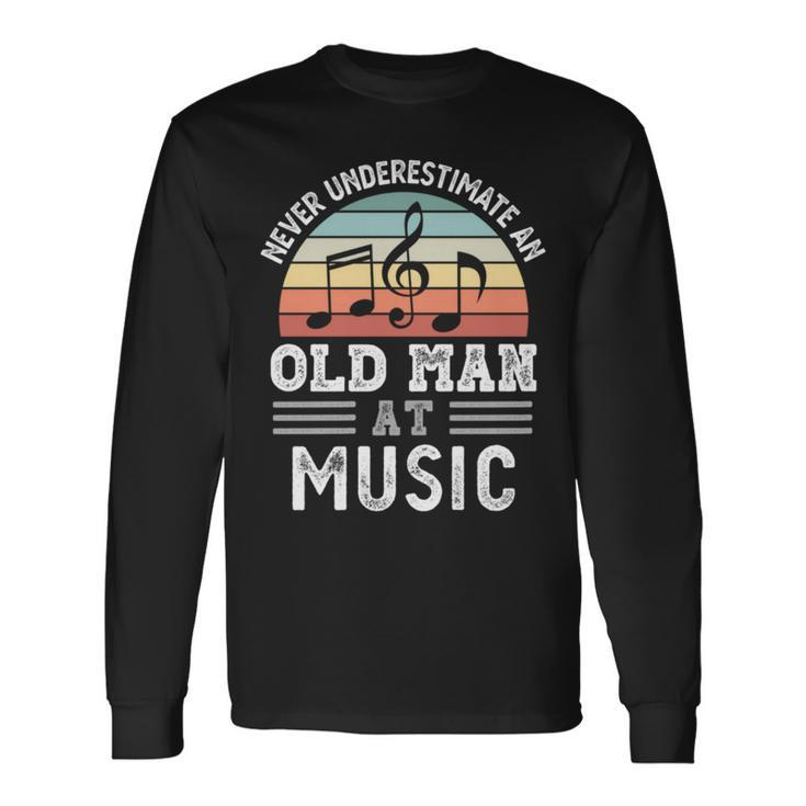 Never Underestimate An Old Man At Music Fathers Day Long Sleeve T-Shirt