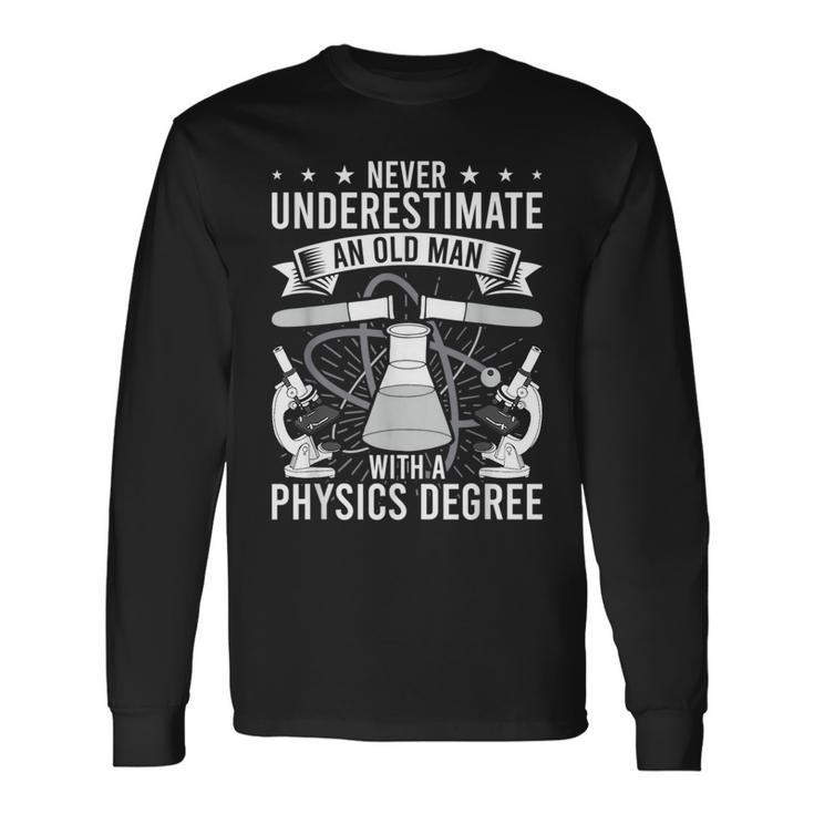 Never Underestimate An Old Man With A Physics Degree Long Sleeve T-Shirt