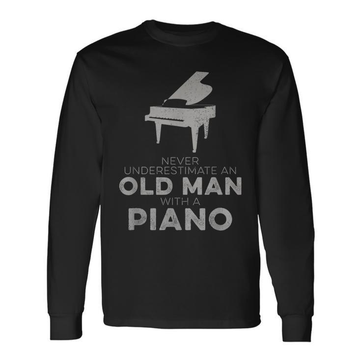 Never Underestimate An Old Man With A Piano Player Novelty Long Sleeve T-Shirt
