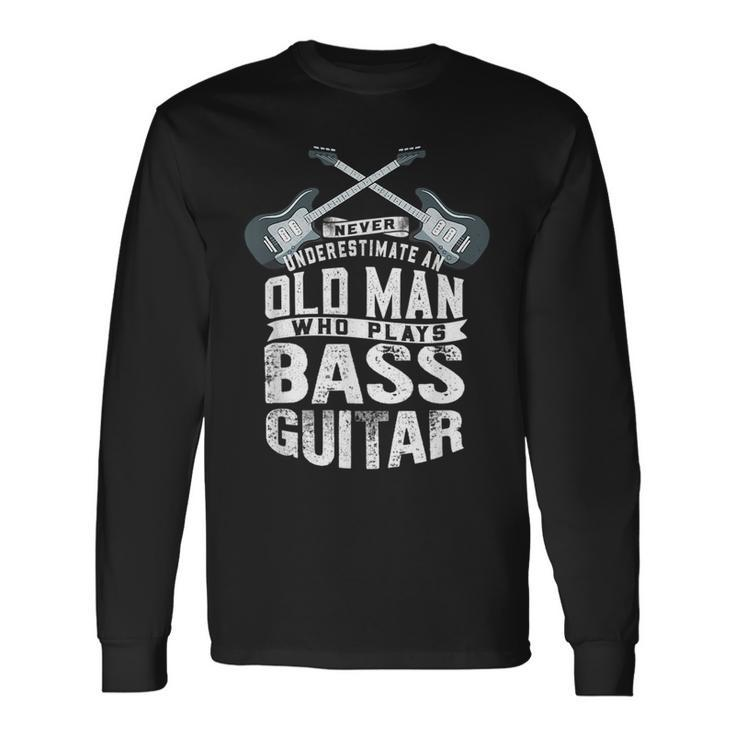 Never Underestimate An Old Man Who Plays Bass Guitar Vintage Long Sleeve T-Shirt T-Shirt