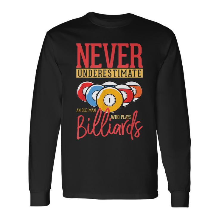 Never Underestimate An Old Man Who Plays Billiards Pool Long Sleeve T-Shirt