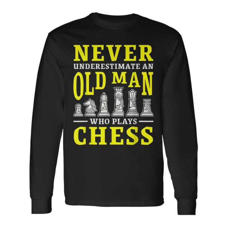 Never Underestimate An Old Man Who Plays Chess Long Sleeve T-Shirt