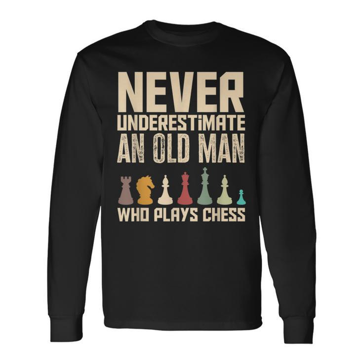 Never Underestimate An Old Man Who Plays Chess Chess Long Sleeve T-Shirt