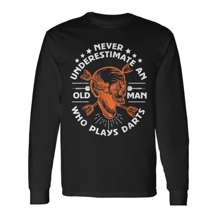 Never Underestimate An Old Man Who Plays Darts Long Sleeve T-Shirt