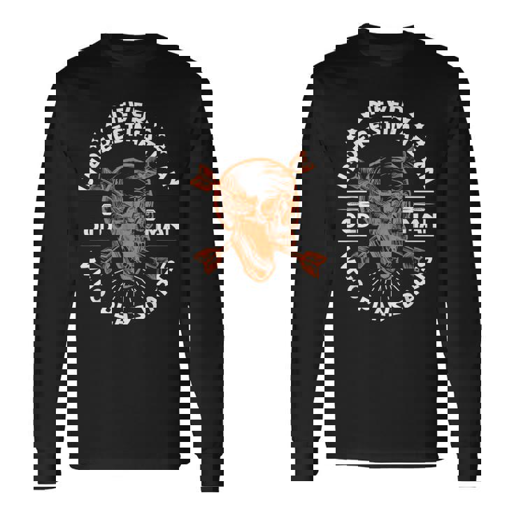 Never Underestimate An Old Man Who Plays Darts Long Sleeve T-Shirt