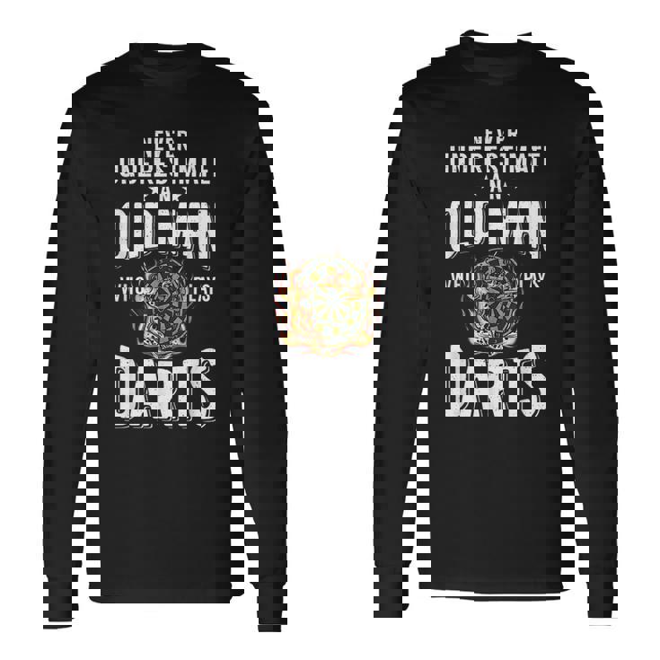 Never Underestimate An Old Man Who Plays Darts Player Long Sleeve T-Shirt