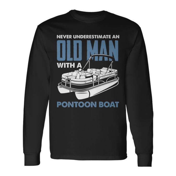 Never Underestimate An Old Man With A Pontoon Boat Captain Long Sleeve T-Shirt