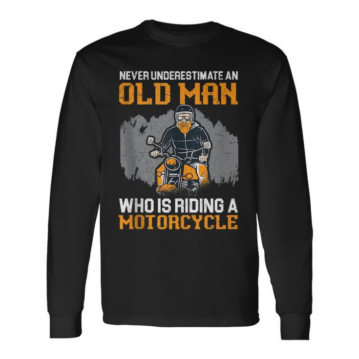 Never Underestimate An Old Man Who Is Riding A Motorcycle Long Sleeve T-Shirt