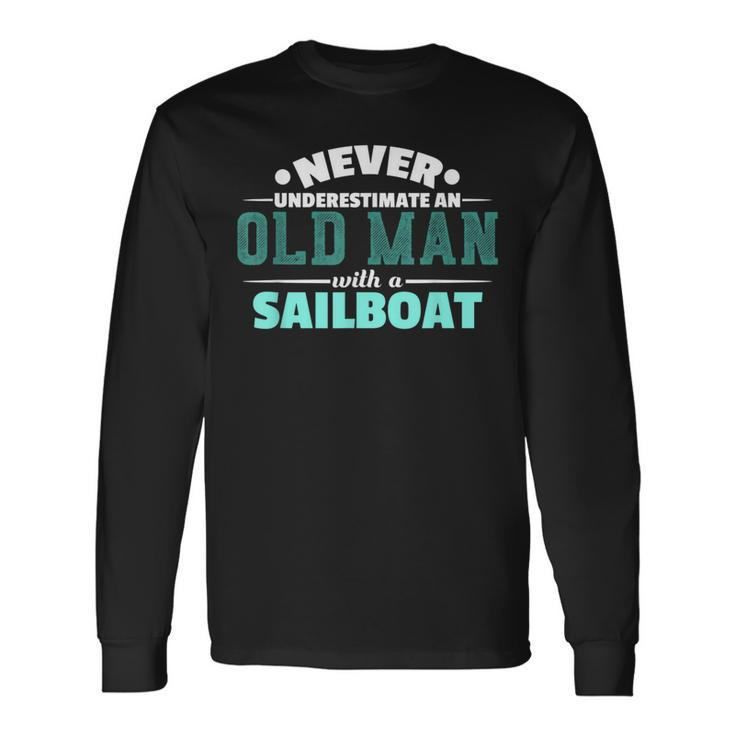 Never Underestimate An Old Man Sailboat Boat Sailing Long Sleeve T-Shirt