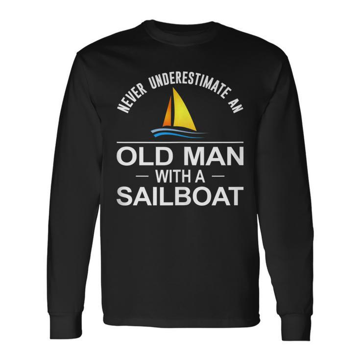 Never Underestimate An Old Man With A Sailboat Long Sleeve T-Shirt