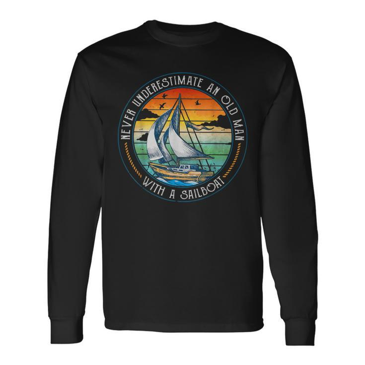Never Underestimate An Old Man With A Sailboat Sailing Long Sleeve T-Shirt