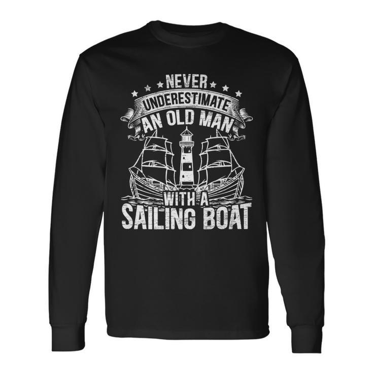 Never Underestimate An Old Man With A Sailing Boat Sailor Long Sleeve T-Shirt