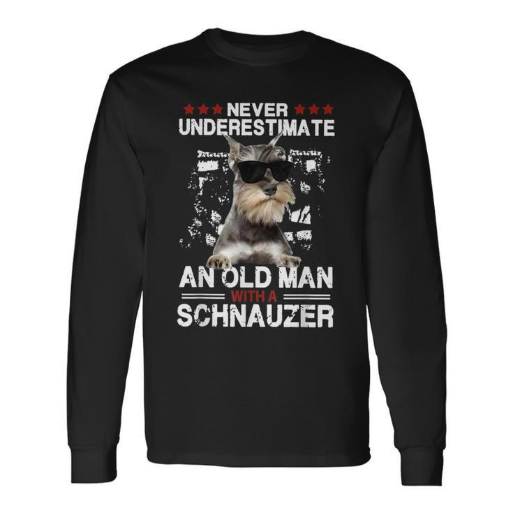 Never Underestimate An Old Man With A Schnauzer Dog Pet Long Sleeve T-Shirt