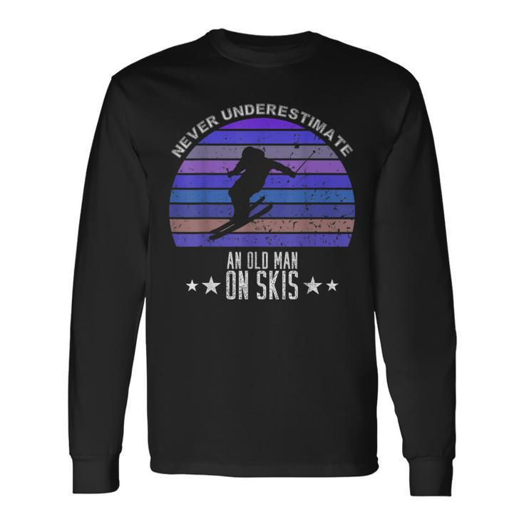 Never Underestimate An Old Man On Skis Skier Long Sleeve T-Shirt
