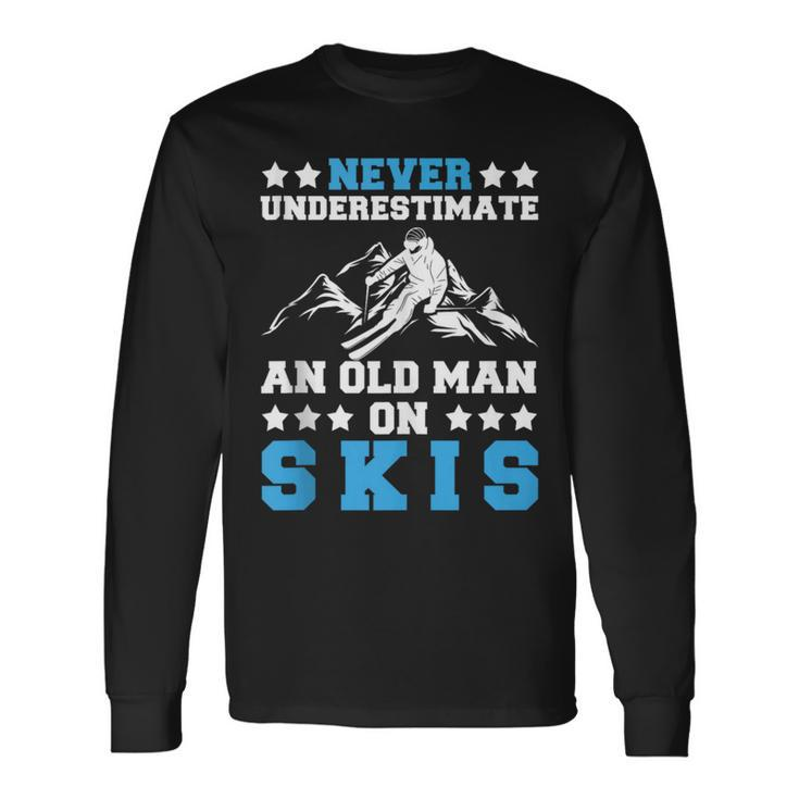 Never Underestimate An Old Man On Skis Skiing Lovers Long Sleeve T-Shirt