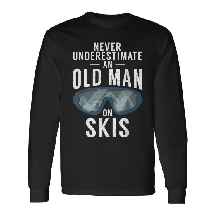 Never Underestimate An Old Man On Skis Winter Sport Skier Long Sleeve T-Shirt