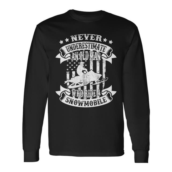 Never Underestimate An Old Man Snowmobile Snowmobiling Long Sleeve T-Shirt